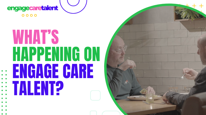 What's happening on Engage Care Talent? Looking back. Looking forward.